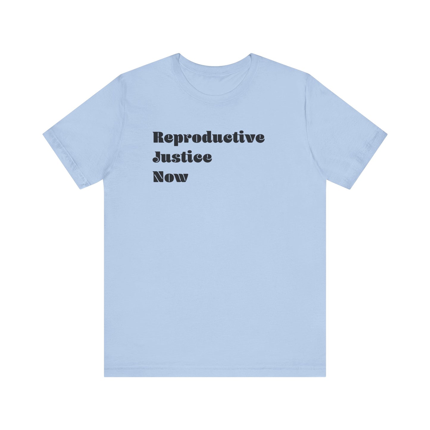 Reproductive Justice Now Graphic Tee