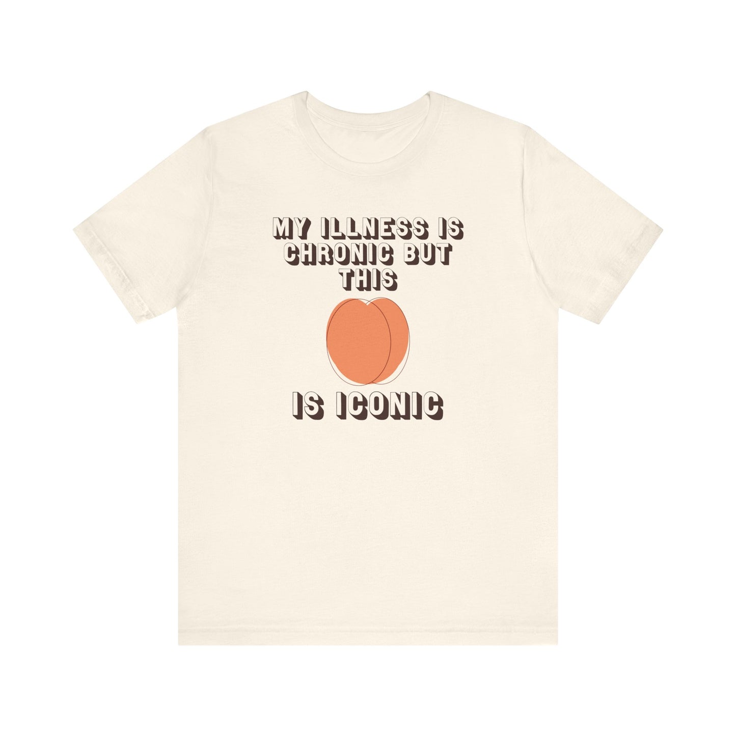 My Illness is Chronic but This @ss is Iconic Graphic Tee